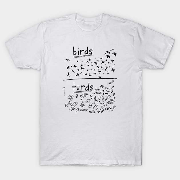 Birds/Turds T-Shirt by AlanWieder